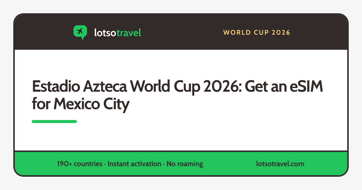Estadio Azteca World Cup 2026: Get an eSIM for Mexico City ...